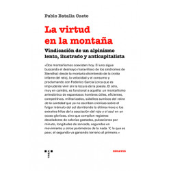 La Virtud en la Montaña Vindicación de un Alpinismo Lento, Ilustrado y Anticapitalista