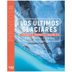 Los Últimos Glaciares Cumbres Imprescindibles Vol. I Occidental y Central