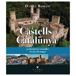 Castells de Catalunya 50 Fortaleses Visitables de Tots els Temps
