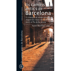 Els Camins Antics de Barcelona 21 Itineraris de Senderisme Urbà Seguint Traces dels Camins Antics