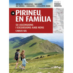Pirineu en Família 50 Ascensions i Excursions Amb Nens Volum 1 Pirineu Oriental