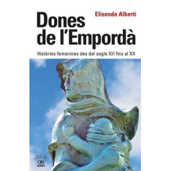 Dones de l'Empordà Històries Femenines des del segle XII fins al XX