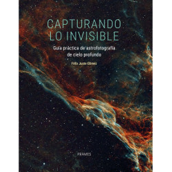 Capturando lo Invisible Guía Práctica de Astrofotografía de Cielo Profundo
